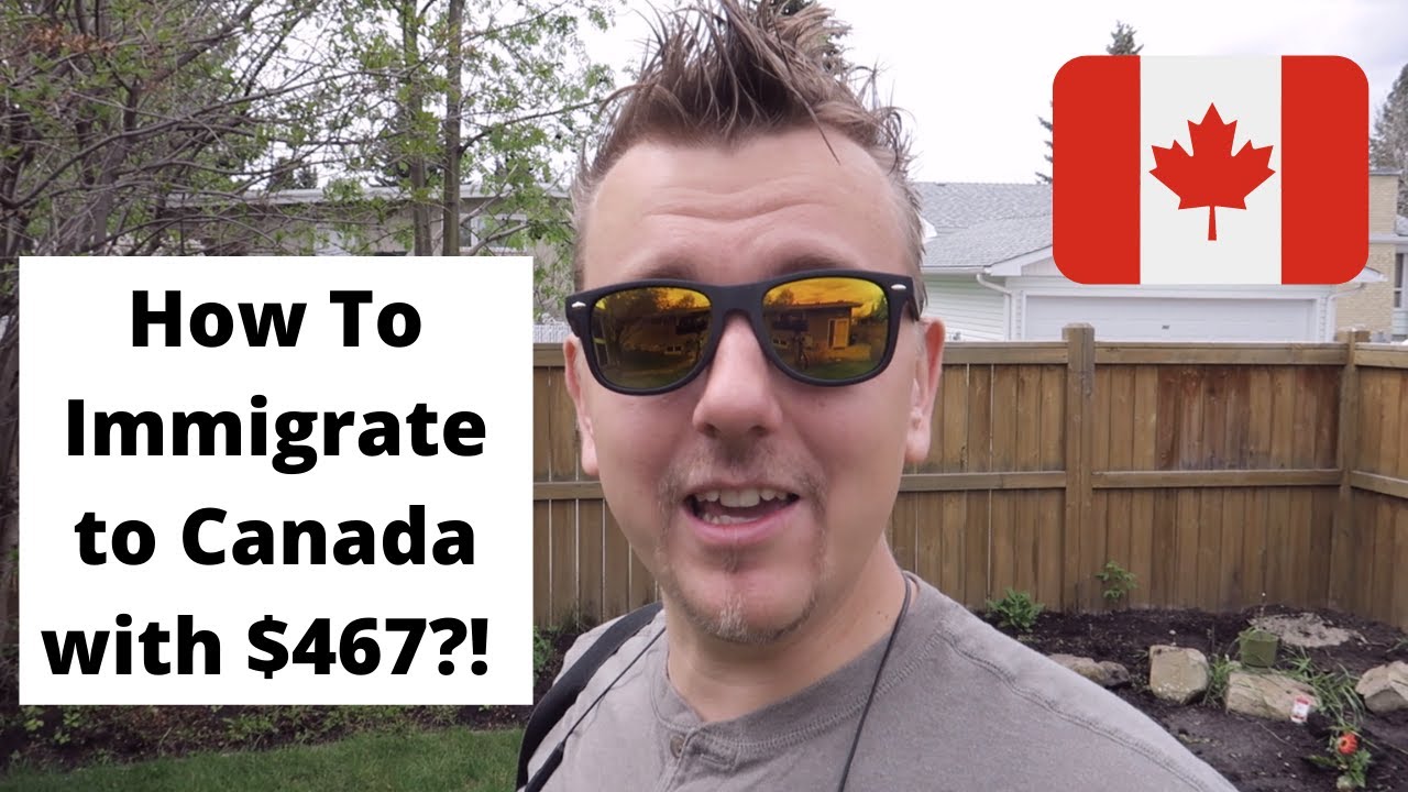 How To Immigrate to Canada with $467 ? Is it even possible???!