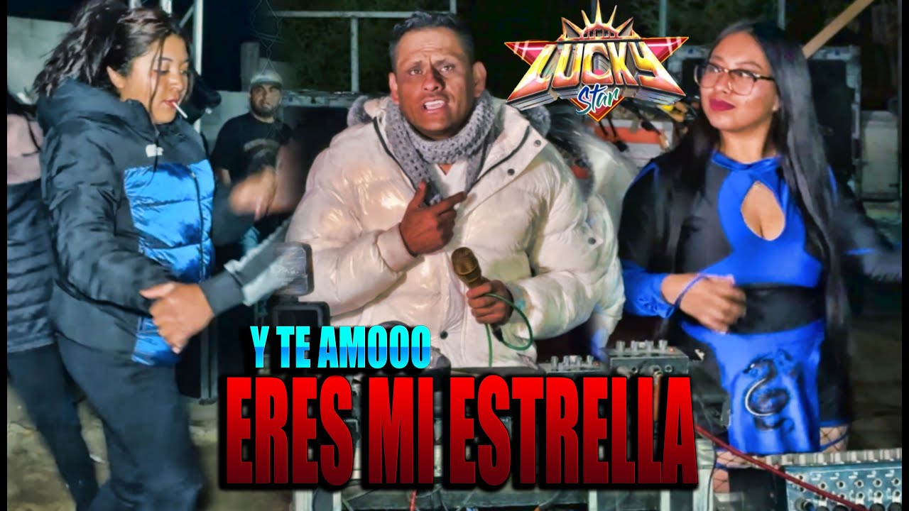 ERES MI ESTRELLA 🌟SONIDO LUCKY STAR JESUS VERA SANTA MARIA LAS CUEVAS ATLTZAYANCA TLAX 2025