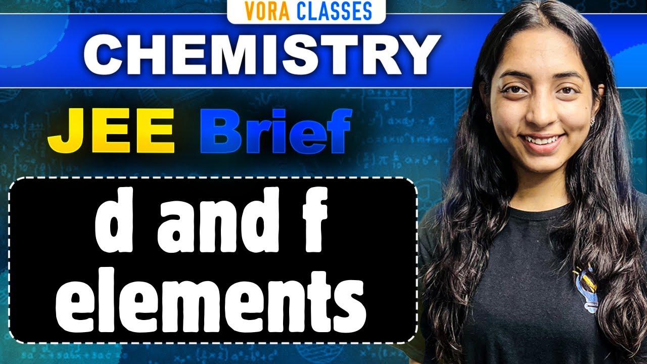 JEE Brief: D and F Block Elements Class 12 Chemistry One Shot for JEE Main and Advanced