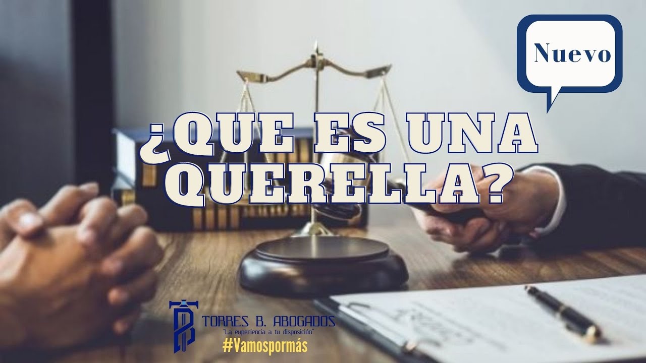 &iquest;QUE ES UNA QUERELLA? TEMAS PENALES