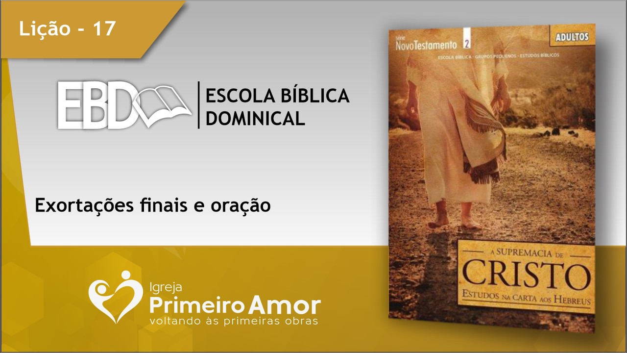 EBD | L. 17 | EXORTAÇÕES FINAIS E ORAÇÃO | 01/03/2026