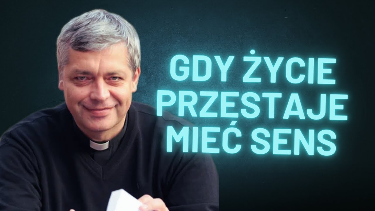 Gdy życie przestaje mieć sens | ks. Pawlukiewicz