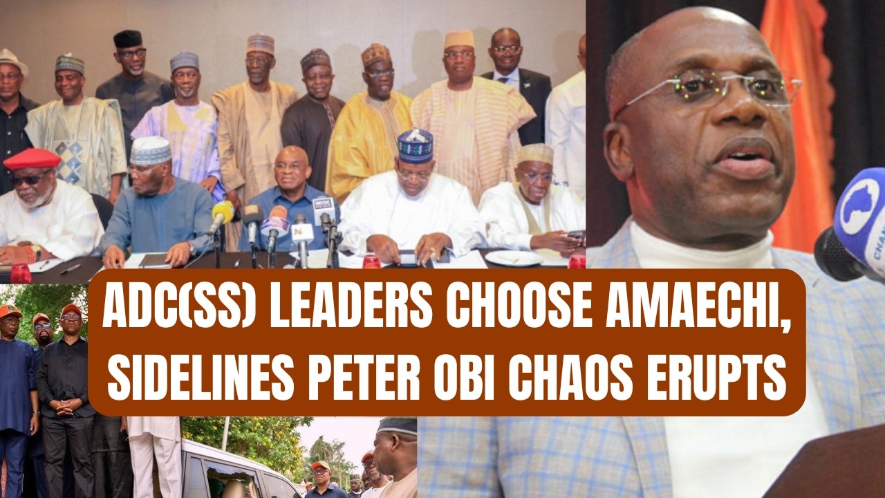 BREAKING: ADC(SS) LEADERS CHOOSE AMAECHI, SIDELINES PETER OBI CHAOS ERUPTS