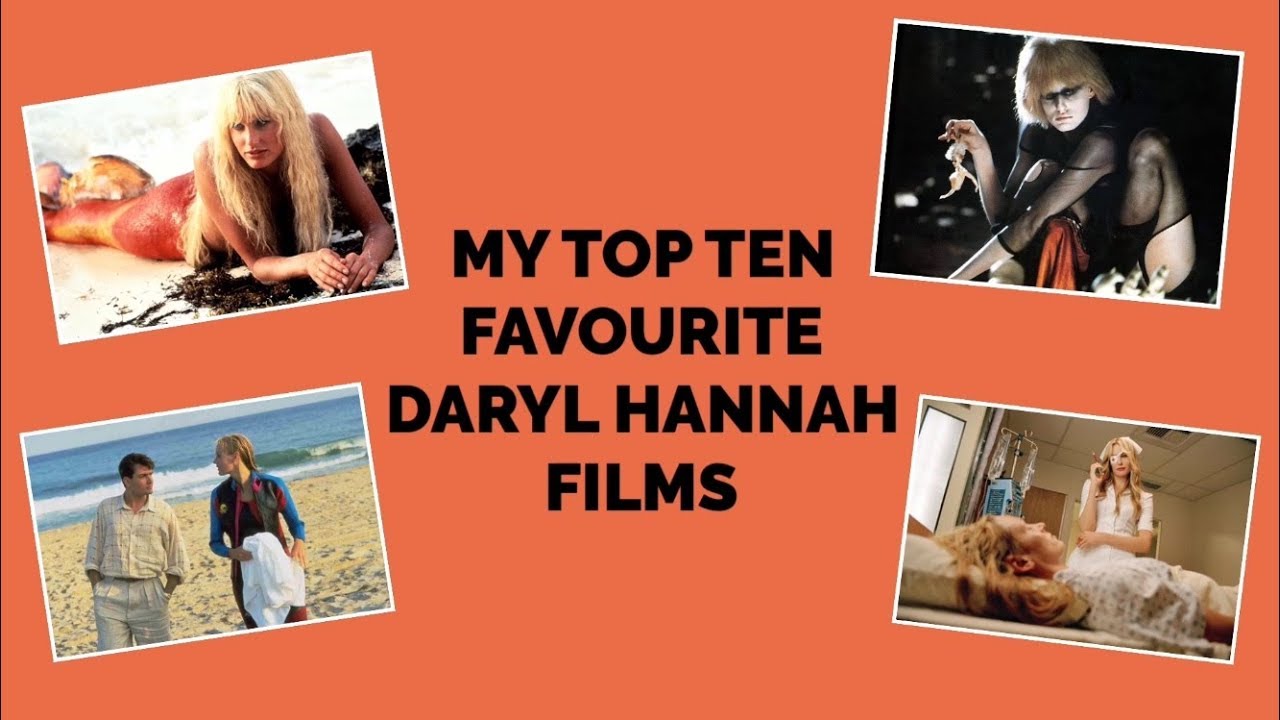 MY TOP TEN FAVOURITE DARYL HANNAH FILMS