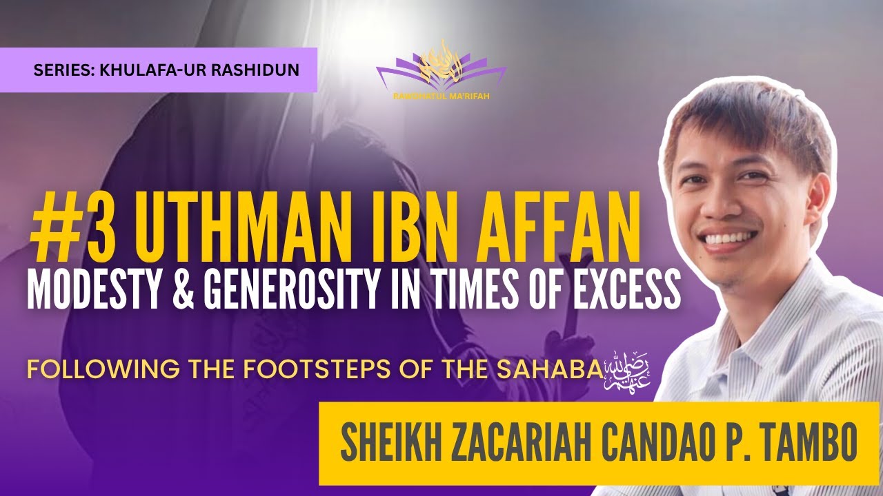 3 #UTHMAN Ibn Affan (Khulafa ur-Rashidun) Malabang Seminar with Shaykh Zacariah Candao P. Tambo