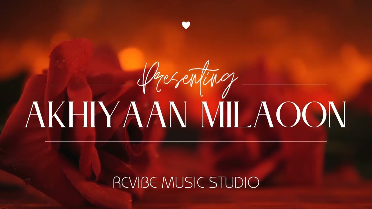 Akhiyan Milaoon | Retro Love ReVibed | ReVibe Version