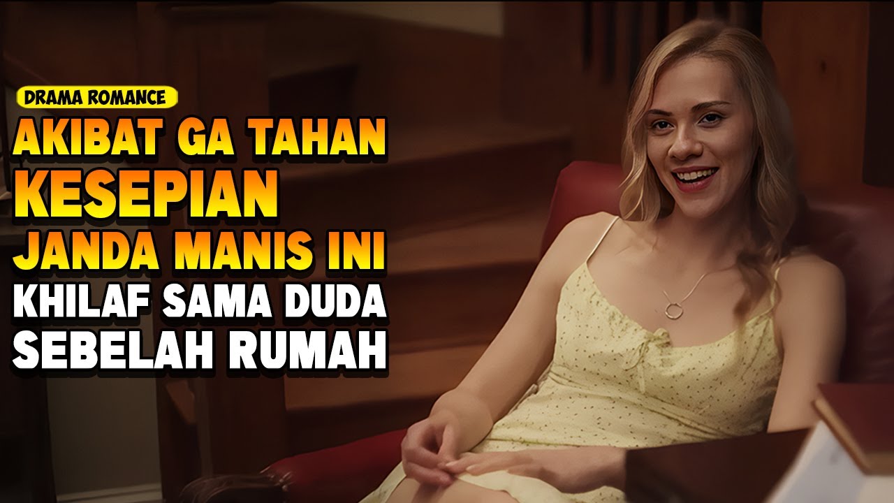 JANDA RUMAHNYA SEBELAHAN SAMA DUDA, KALAU SAMA SAMA KESEPIAN TAU SENDIRI KAN ! ALUR CERITA