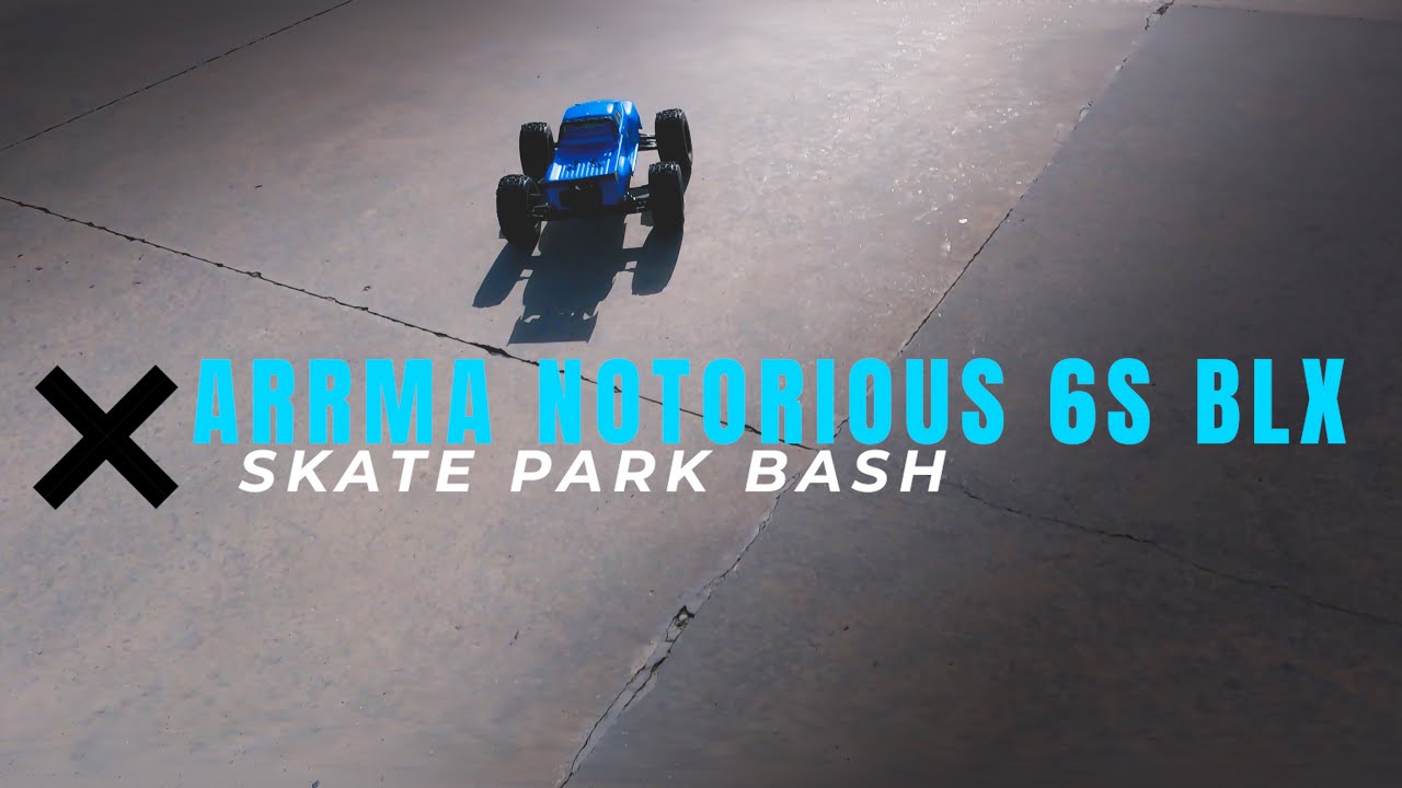 Arrma Notorious 6S BLX V5 - No0b + 6S Power + Skate Park = What Could Go Wrong?