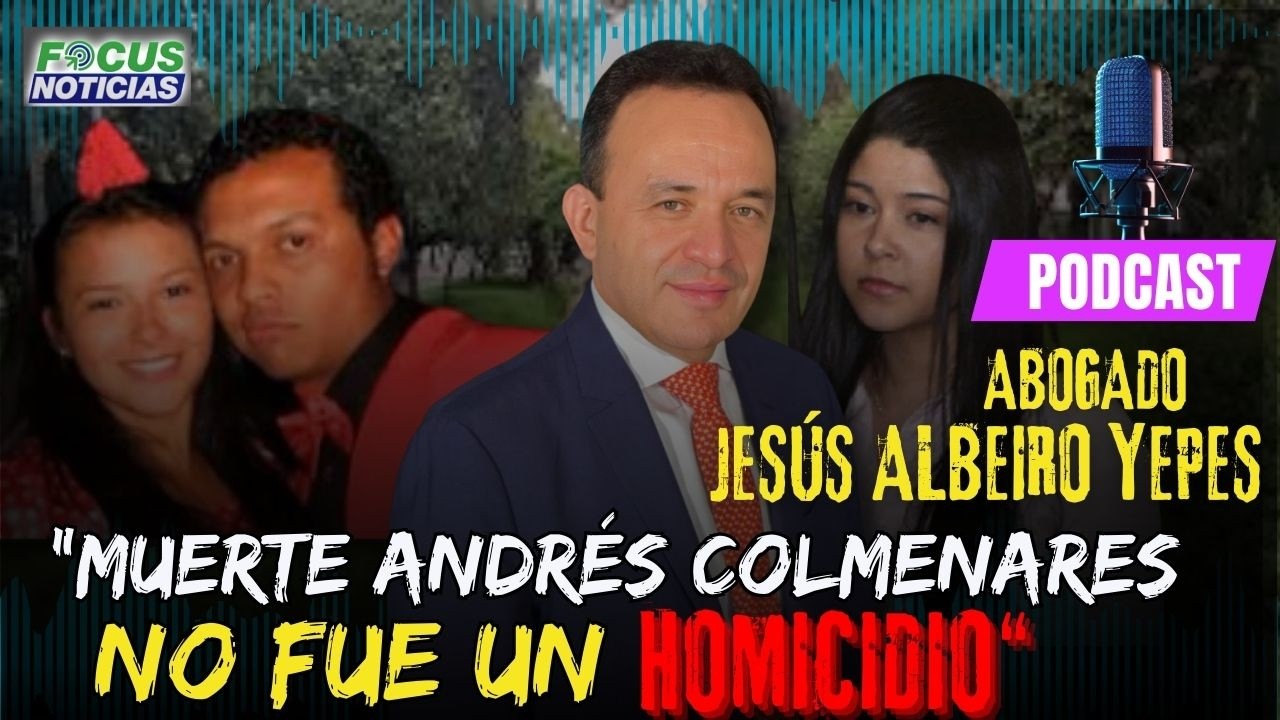 PODCAST | 'MUERTE de LUIS ANDRÉS COLMENARES No Fue un HOMICIDIO'  Habla Abogado JESÚS YEPES #Focus