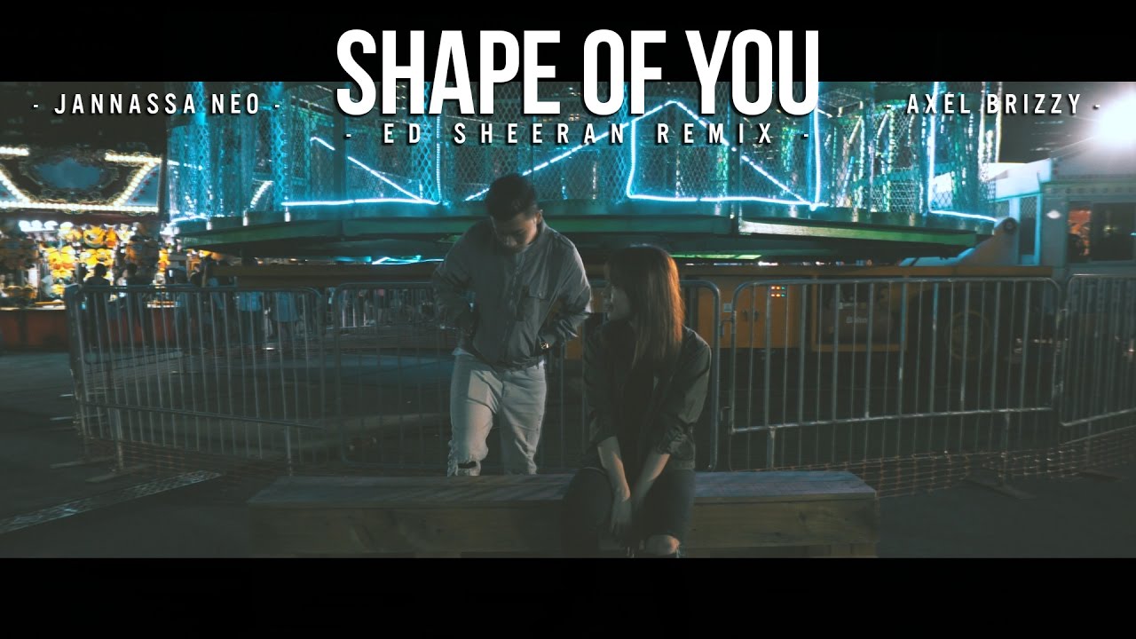 Shape Of You - Axel Brizzy x Jannassa Neo [Ed Sheeran Remix]