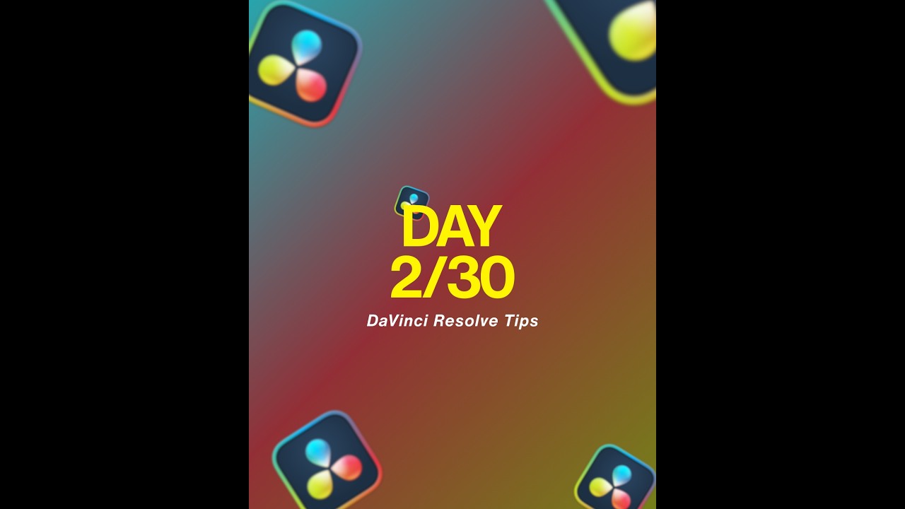 Day 2/30 [DaVinci Resolve tips]