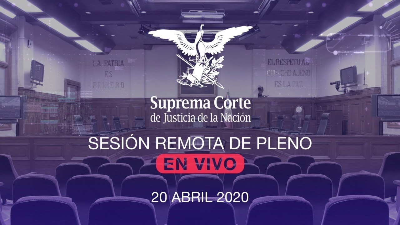 Sesión remota de Pleno de la SCJN - 20 abril 2020