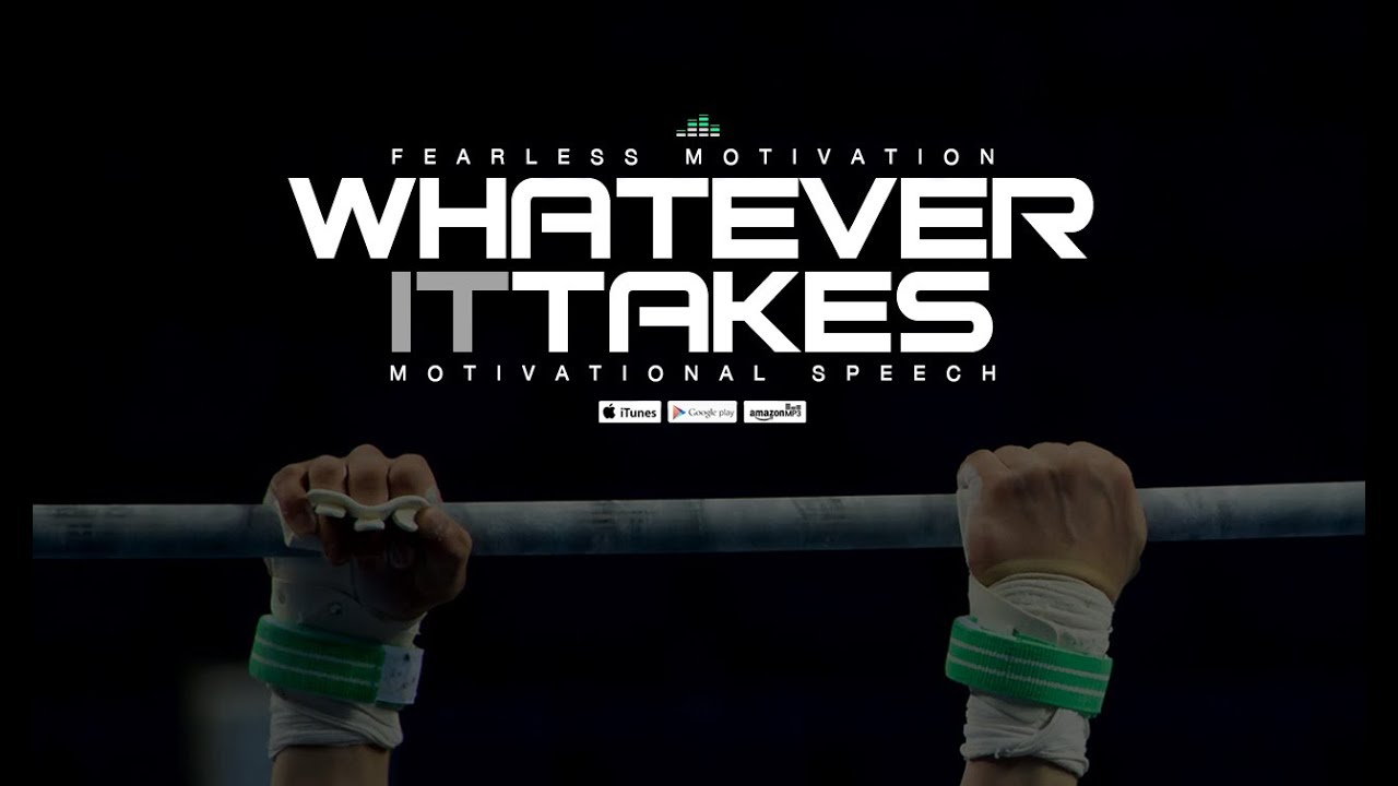Whatever It Takes - Powerful Motivational Message