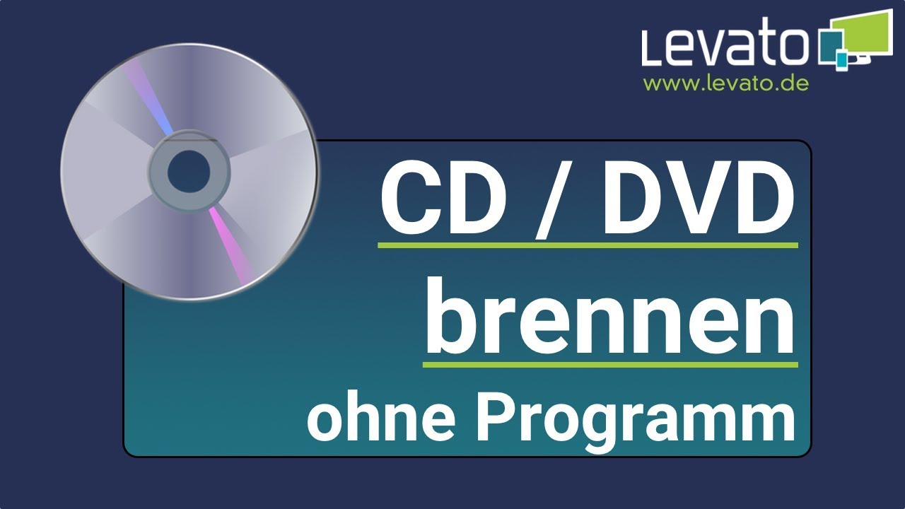Levato.de | CD oder DVD brennen mit Windows 10 ohne Programm