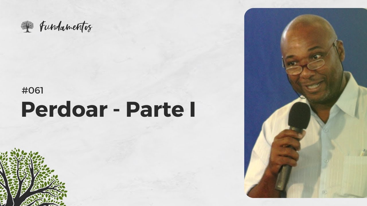 #061 - Perdoar - Parte I - Fundamentos