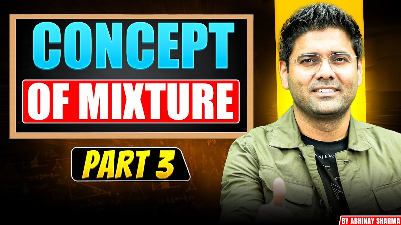 Important concept with awesome questions of Mixture by Abhinay Sharma
