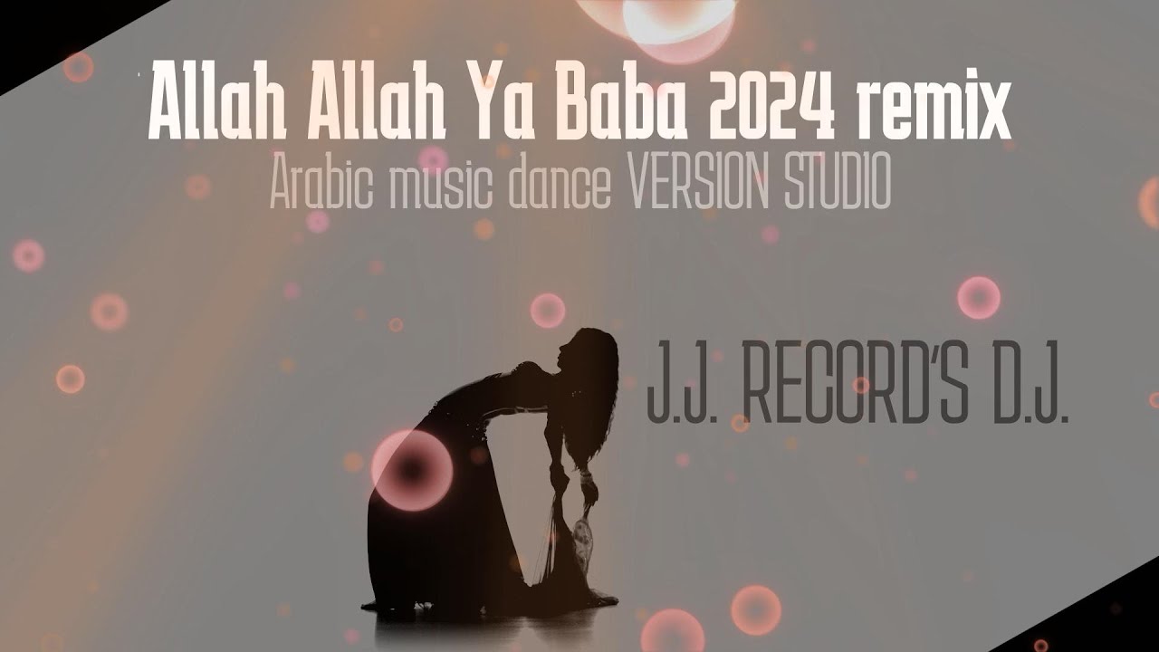 Allah Allah Ya Baba 2024 remix - Arabic music dance STUDIO - BY J.J. RECORD'S D.J.