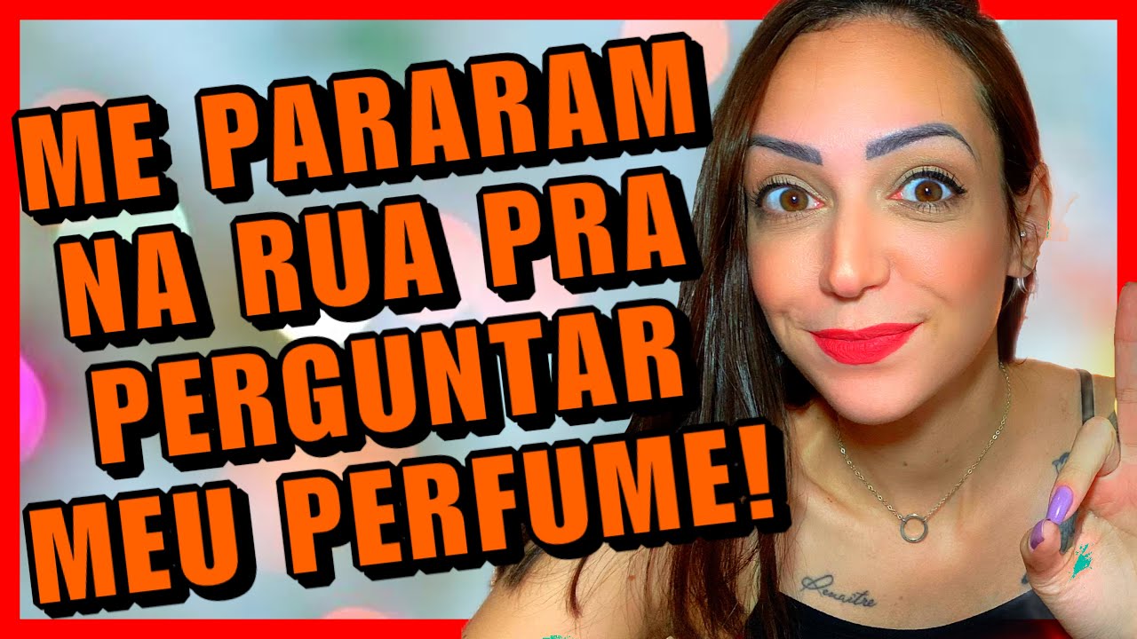 Que RASTRO! Já Me PARARAM Na Rua Pra Perguntar O Nome Desses PERFUMES 😍🥰 Coisa RARA