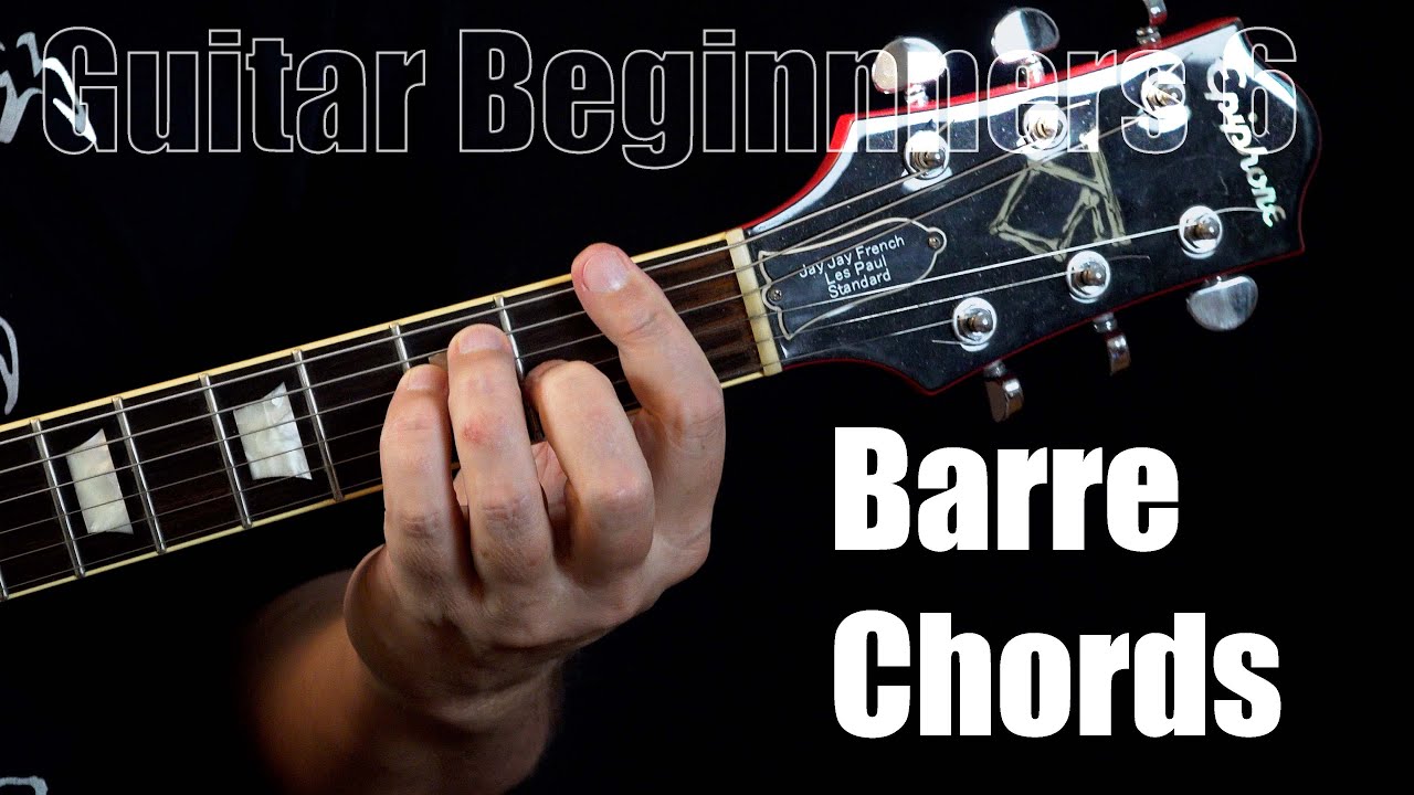 Guitar Beginners 6 - Barre Chords