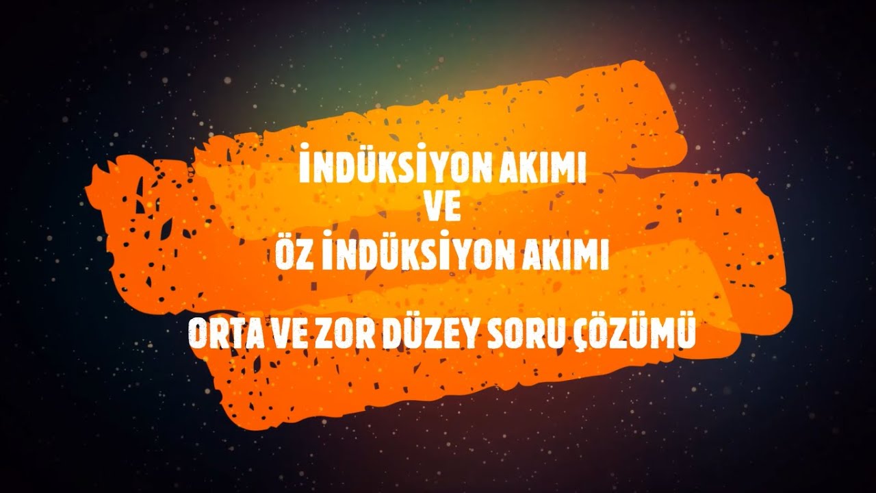 MANYETİK AKI - İNDÜKSİYON AKIMI - ÖZ İNDÜKSİYON AKIMI -- ORTA ZOR DÜZEY SORU ÇÖZÜMÜ ( PDF VAR )