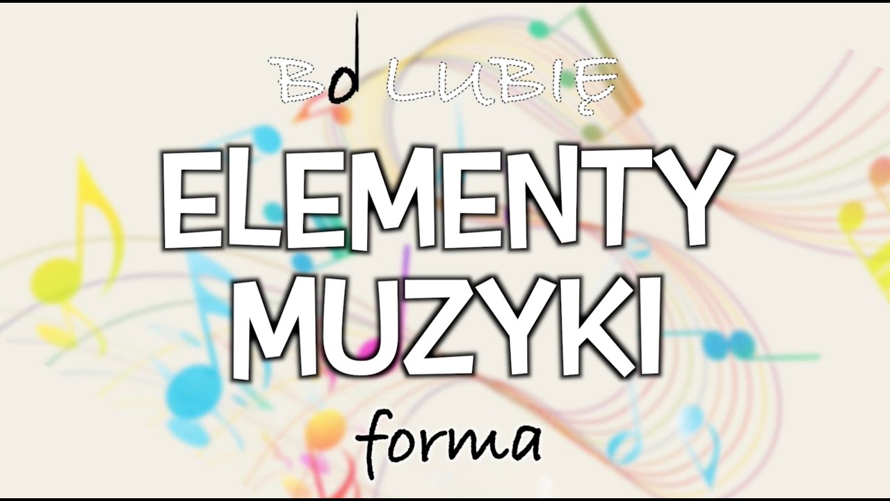 FORMA MUZYCZNA. ELEMENTY MUZYKI