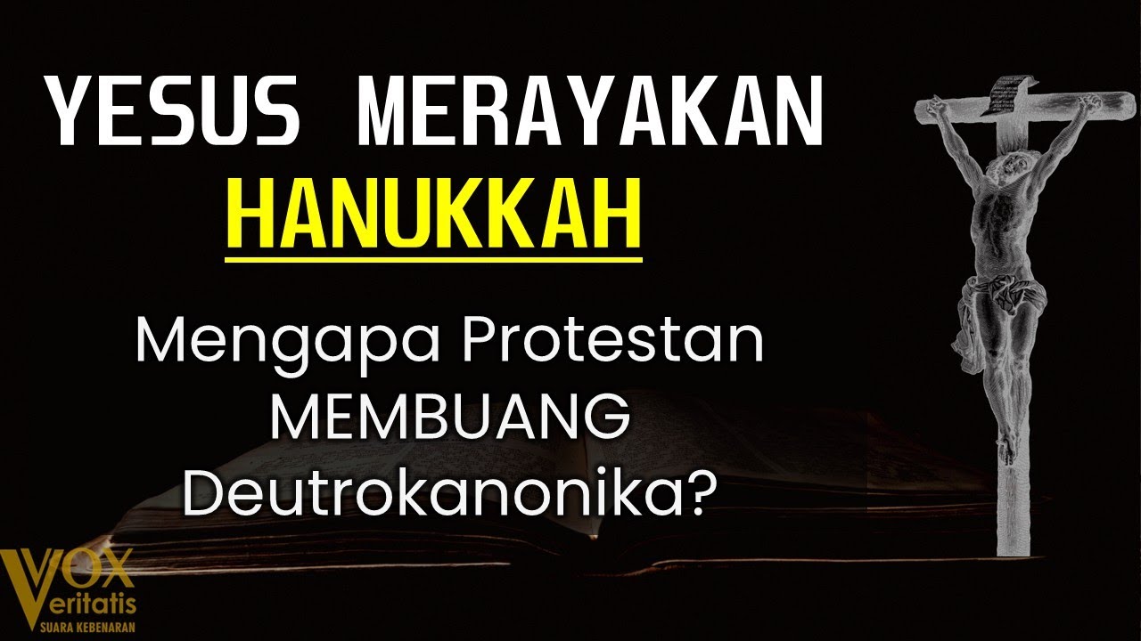 Yesus Mengikuti Perayaan Hanukkah, Mengapa Protestan Menolak Deutrokanonika | Vox Veritatis