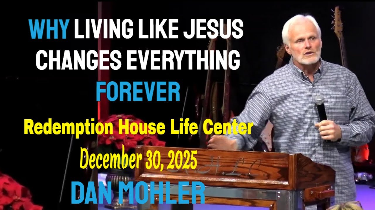 Dan Mohler - Why Living Like Jesus Changes Everything Forever