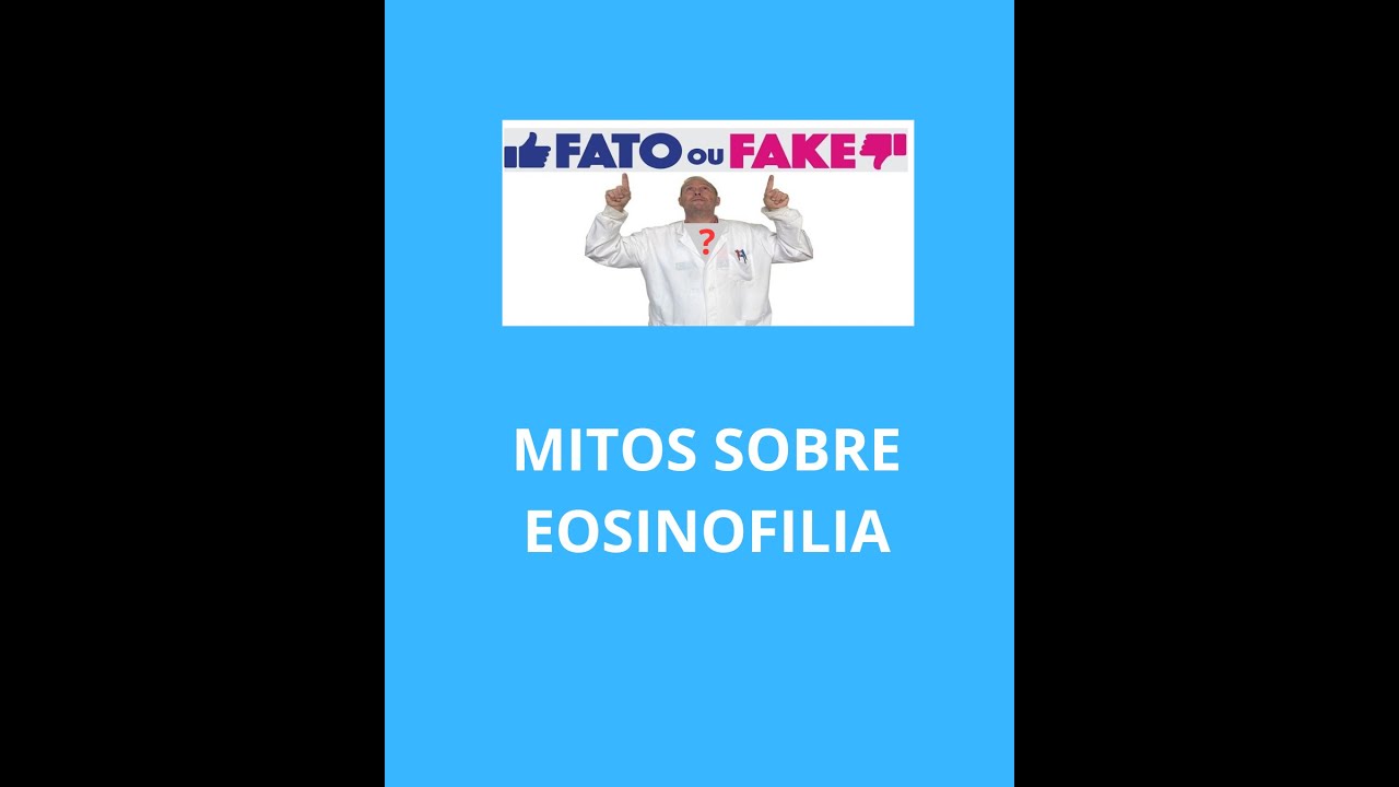 EOSINOFILIA FATO OU FAKE