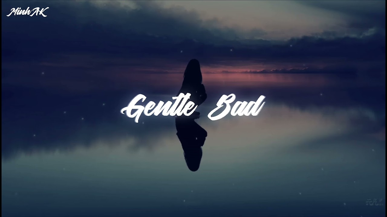 Gentle Bad (if GUrbane) - MinhAK Remix