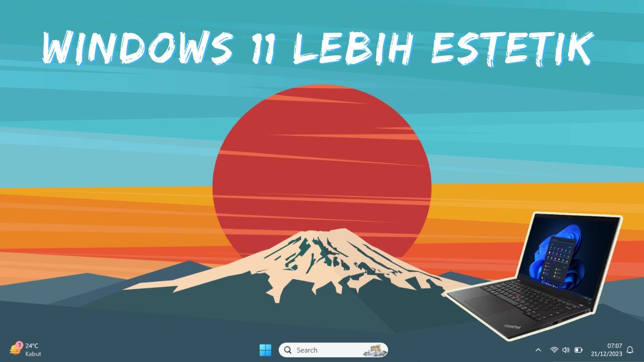 Membuat Tampilan Windows 11 Lebih Variatif & Estetik