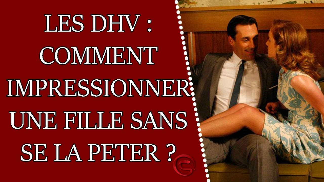 Se DHV (d&eacute;monstration de haute valeur) pour impressionner une fille