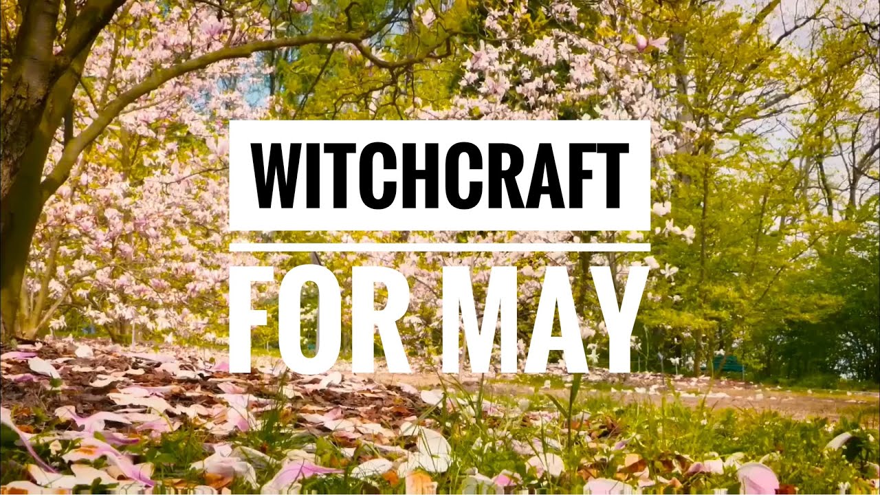 Witchcraft in May || Online Witches Almanac