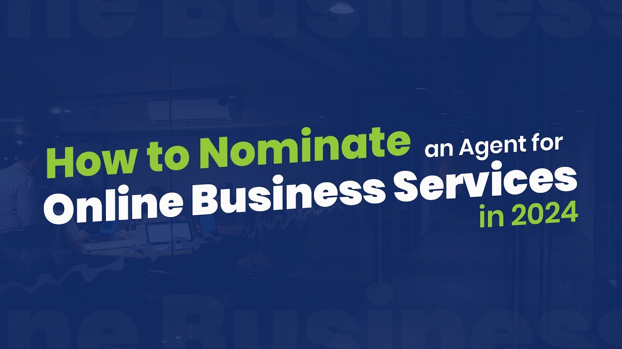 How to Nominate an Agent for Online Business Services in 2024