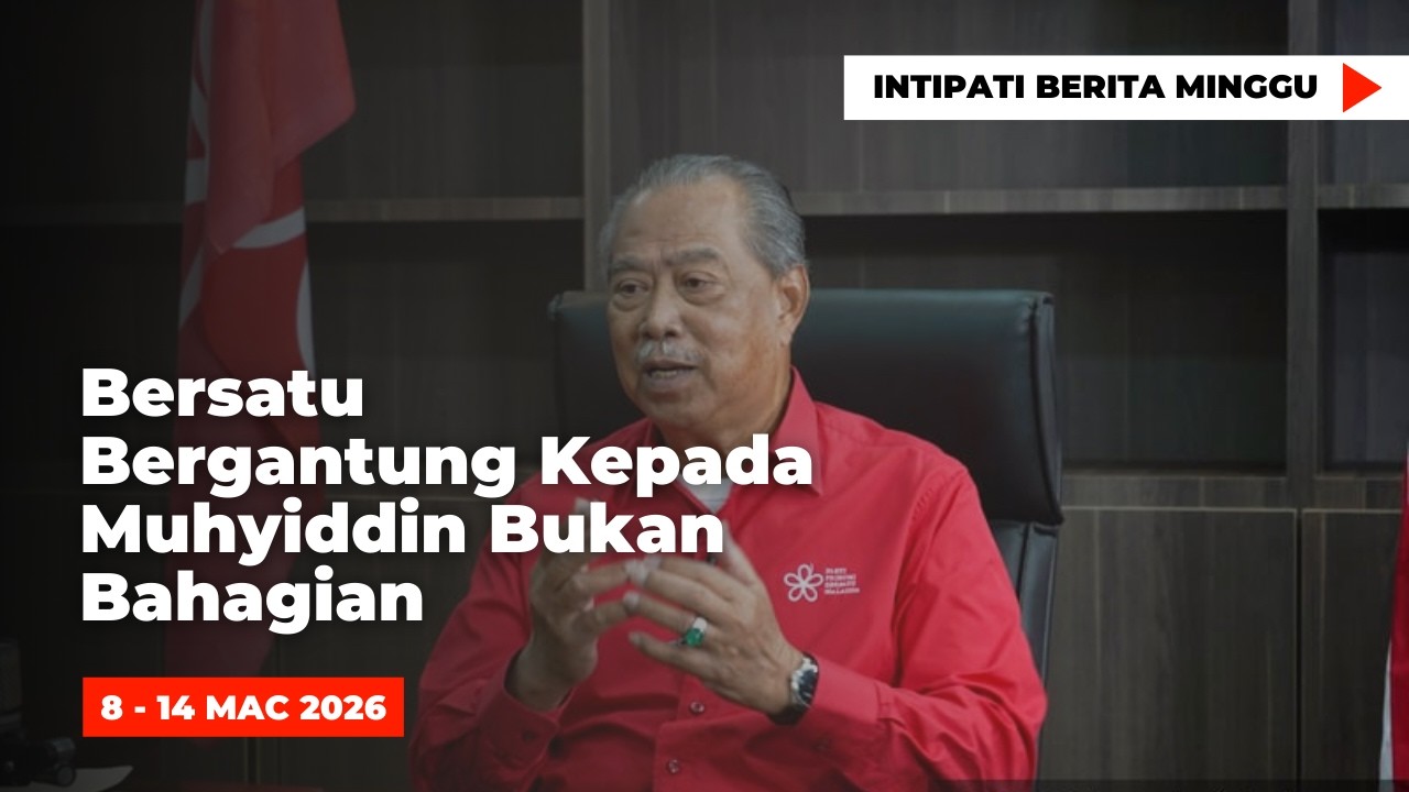 Satu Ataupun Seratus Bahagian Bersatu Lari Keluar Tidak Penting— Muhyiddin Utamakan MPT