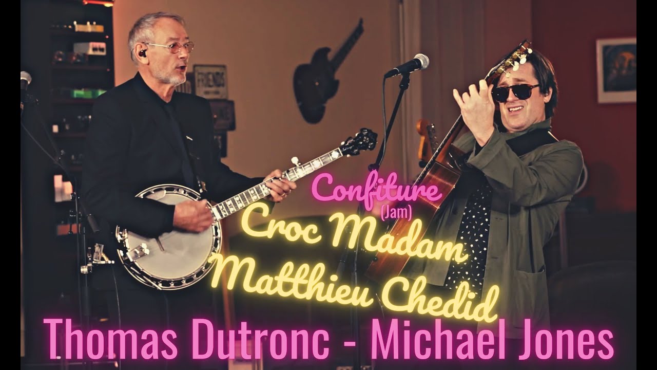 Confiture (Jam) - Croc Madam (Matthieu Chedid) - Thomas Dutronc et Michael Jones