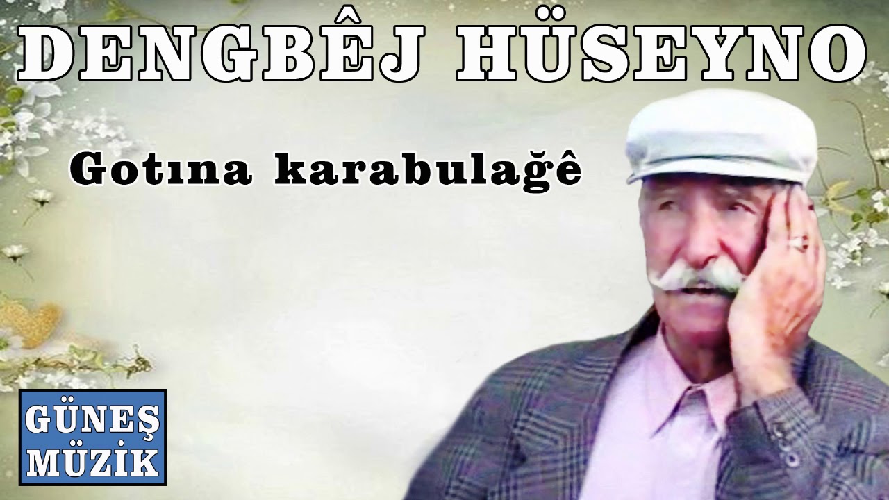 DENGBEJ HÜSEYNO , GOTINA KARABULAĞE