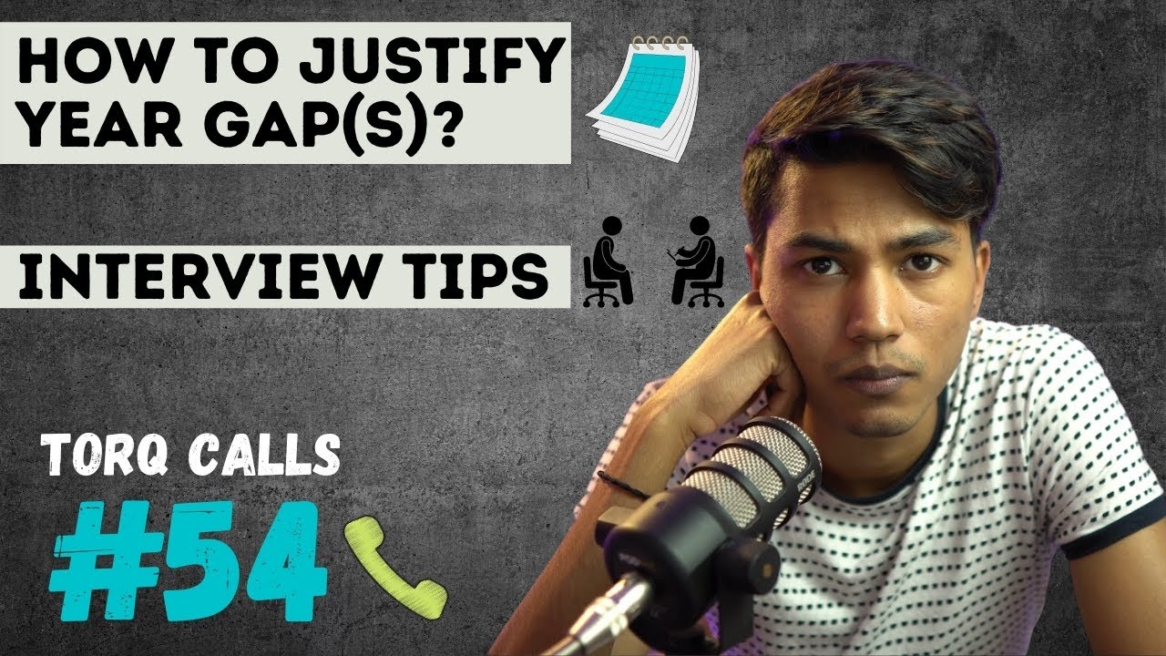 Justifying Year Gap and Interview tips | Torq Calls #54