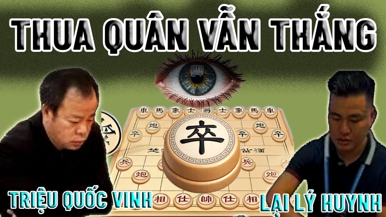 THUA QUÂN VẪN THẮNG. TRIỆU QUỐC VINH vs LẠI LÝ HUYNH.