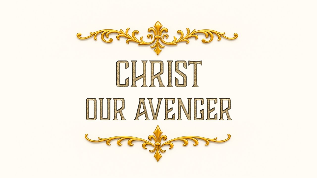“Christ Our Avenger” – 2Thess.1:1-10