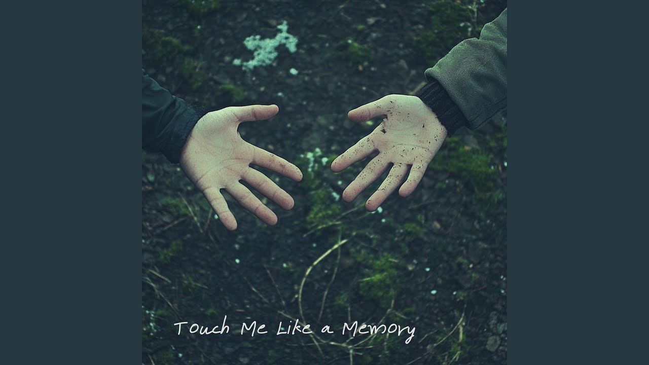 Touch Me Like a Memory