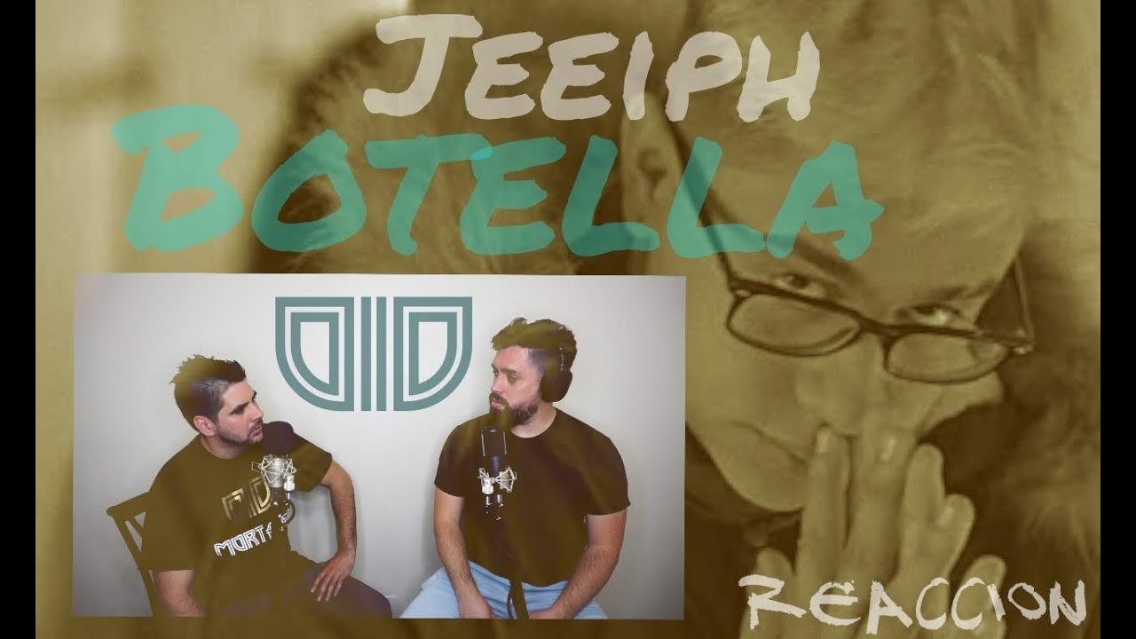 Jeeiph - Botella (OID MORTALES)-Reaccion