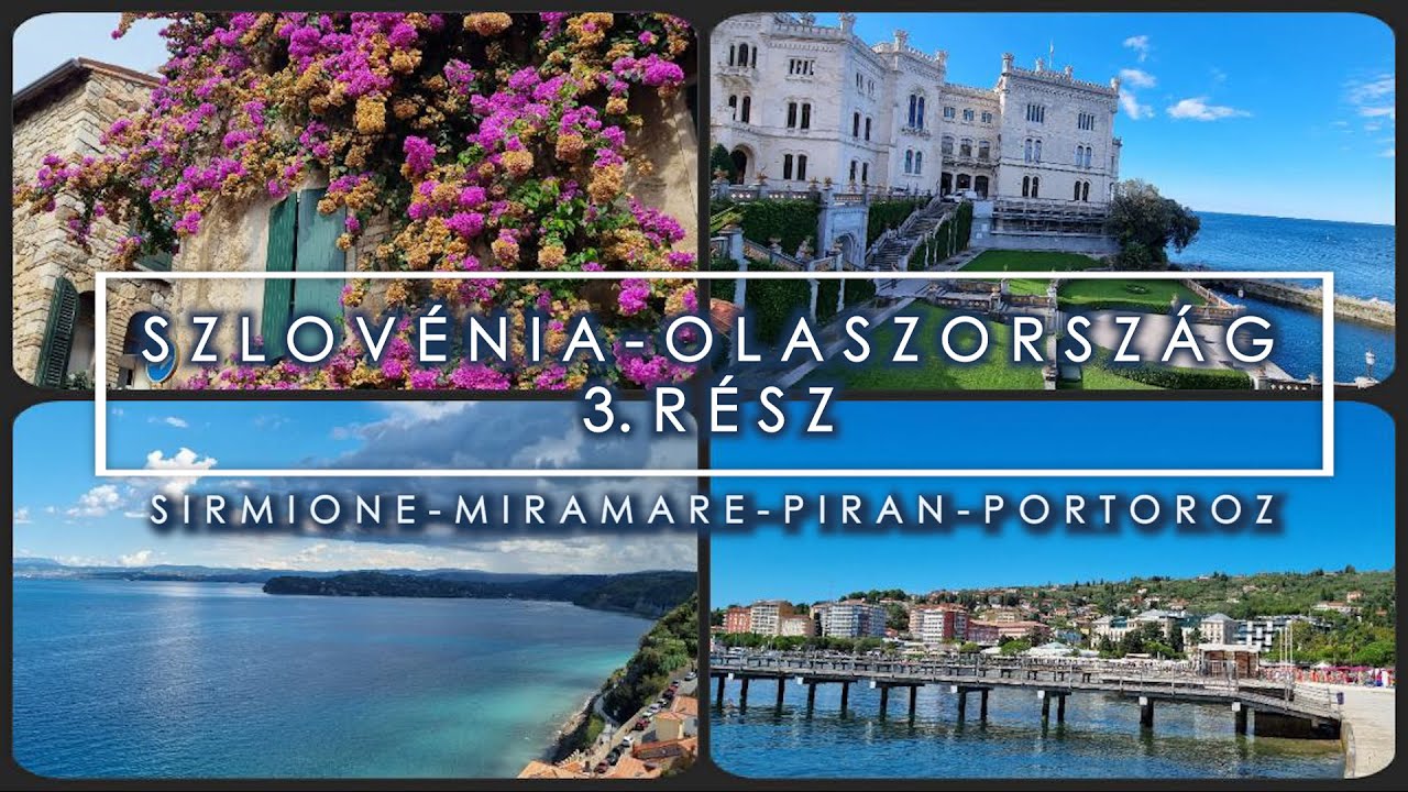 SIRMIONE - MIRAMARE - PIRAN - PORTOROZ |   SZLOVÉNIA - OLASZORSZÁG 3. RÉSZ