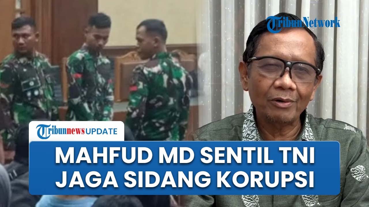 Mahfud MD Akui Aneh TNI Jaga Sidang Korupsi Nadiem Makarim: Saya Kaget Lihatnya, Baru Pertama Kali