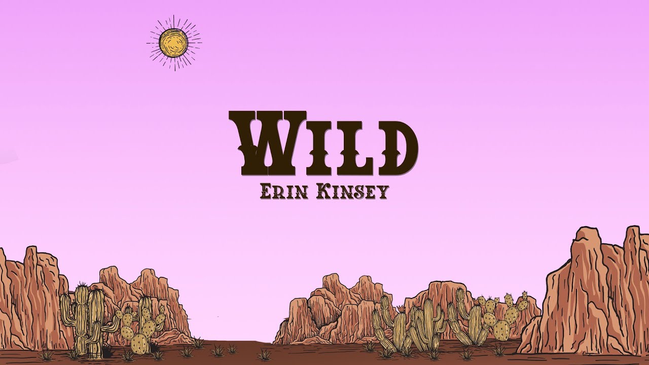 Erin Kinsey - Wild (Lyrics)
