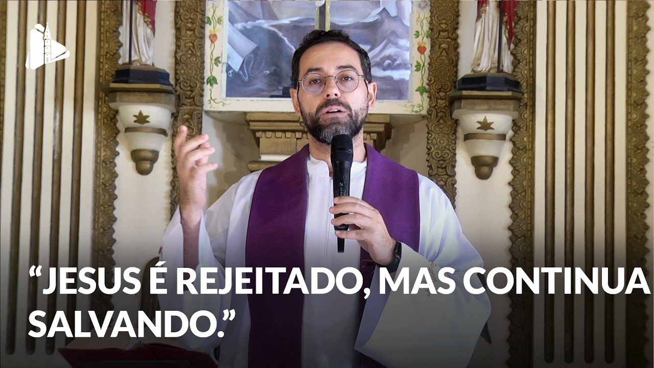 ''Jesus é rejeitado, mas continua salvando.'' I Homilia do dia Pe. William Betonio | TV BOM JESUS