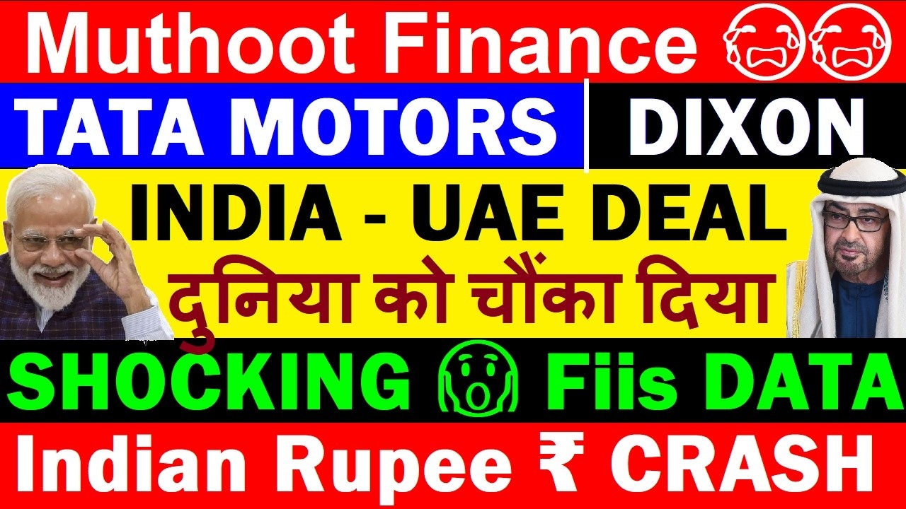 INDIA UAE MEGA DEAL 🔥🔥🔴 Fiis Shocking DATA🔴 Dixon Tech🔴 Tata Motors🔴 Muthoot Finance🔴 Rupee 96🔴 SMKC