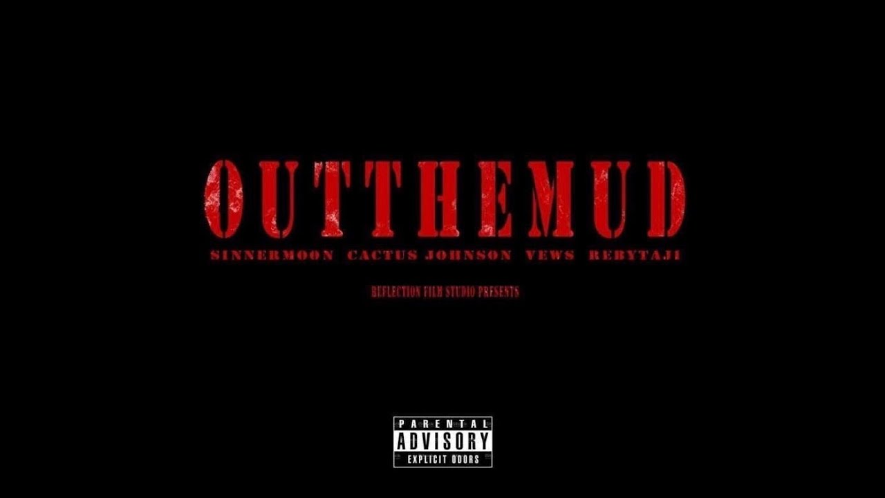 SiNNER MOON ft. Cactus Johnson, Vews, RebyTaji - OUT THE MUD (Official Video)