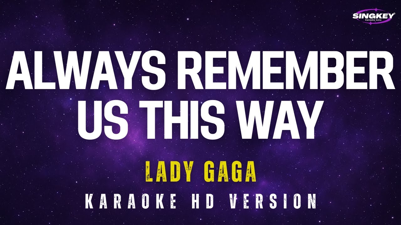 Lady Gaga - Always Remember Us This Way Karaoke Version