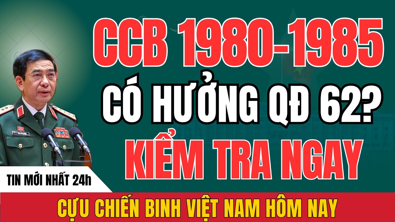 CCB 1980-1985 Chưa Nhận Trợ Cấp? Xem Ngay QĐ 62