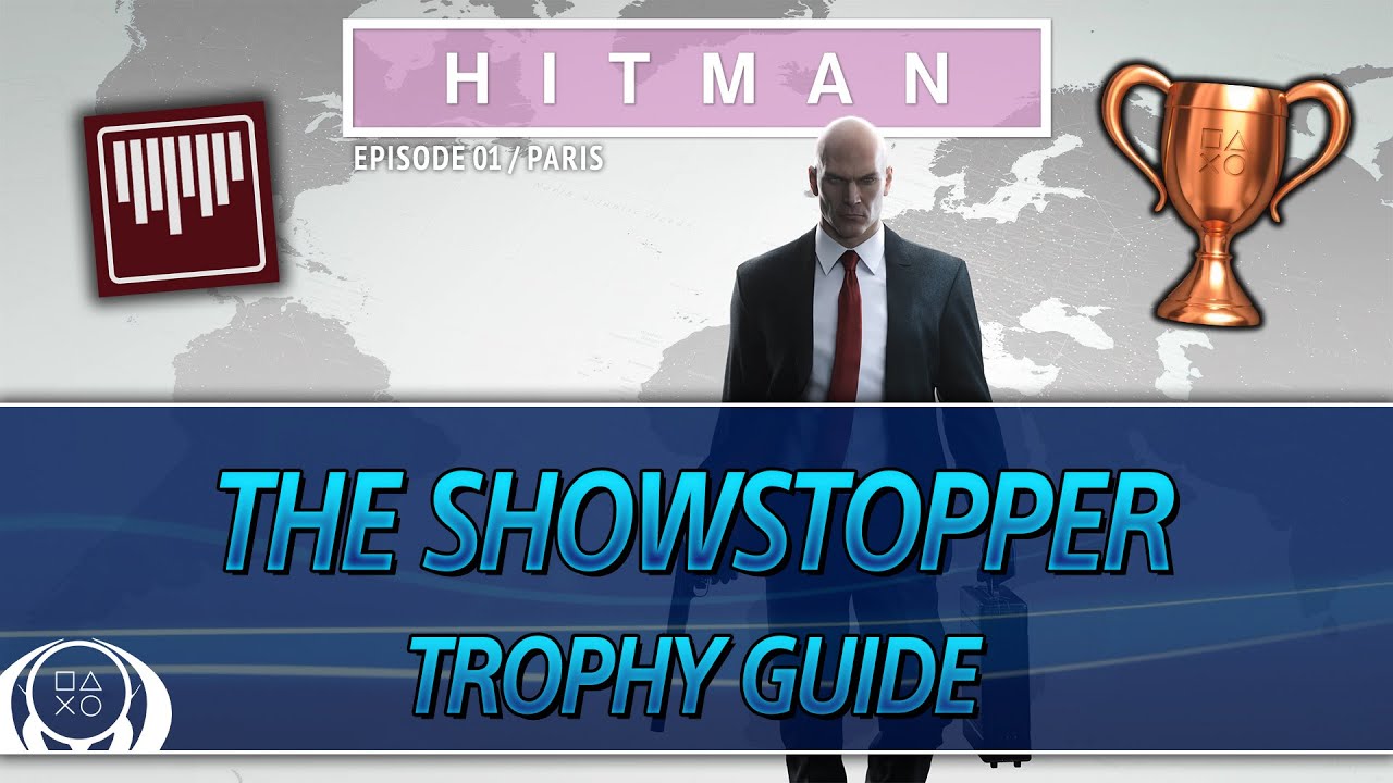 HITMAN | The Showstopper Trophy Guide